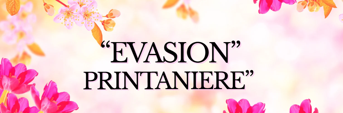 "Evasion Printanière"