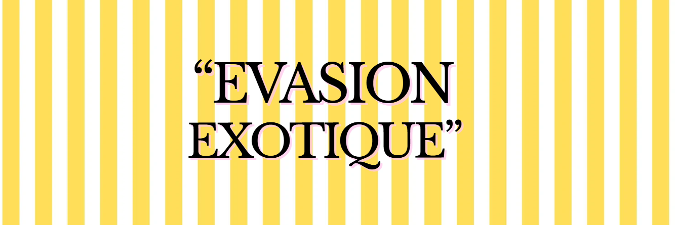 "Evasion Exotique"